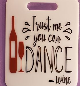 Trust me, you can dance wine sign